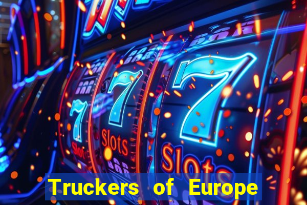 Truckers of Europe 3 dinheiro infinito